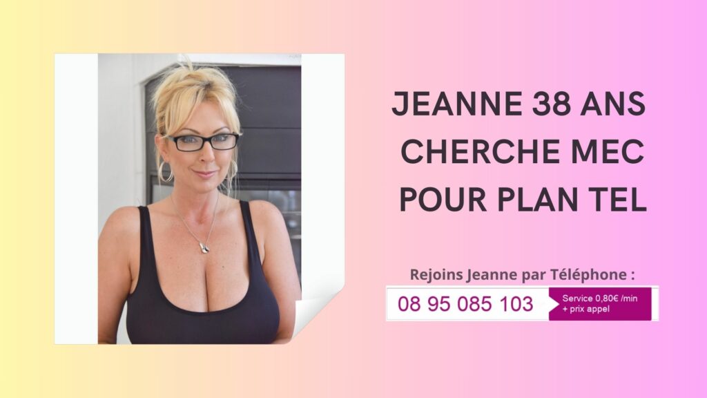 Jeanne 38 ans cherche mec pour plan tel